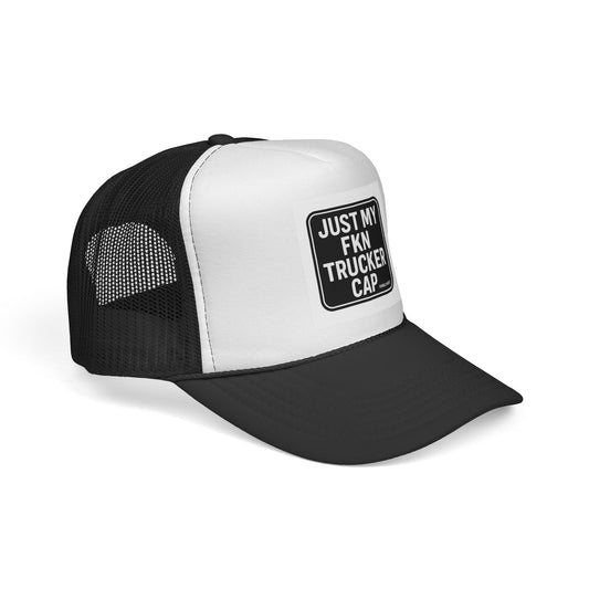Just My FKN Trucker Cap